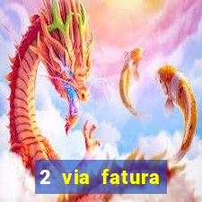 2 via fatura bradescard visa